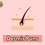 Dermis Puns