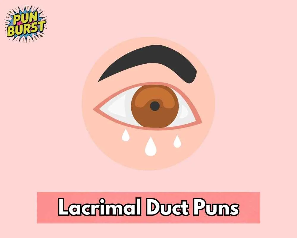 Lacrimal Duct Puns