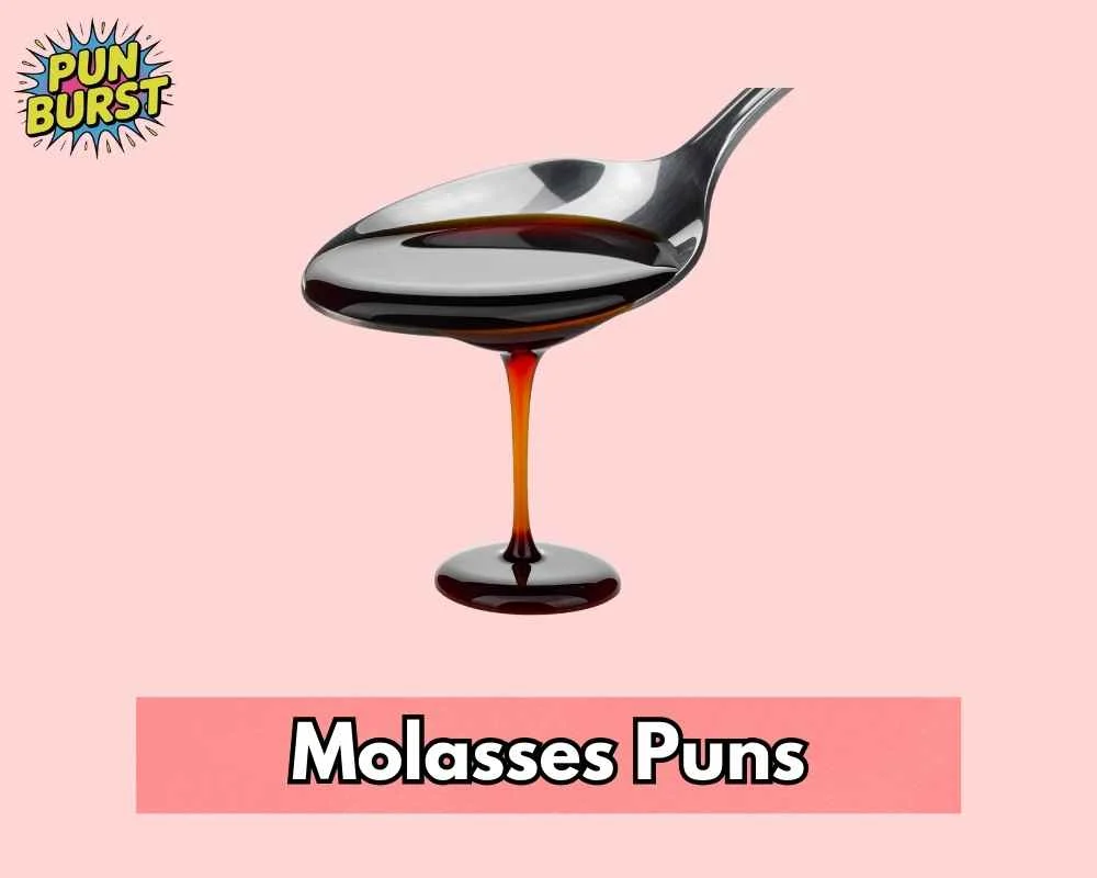 Molasses Puns
