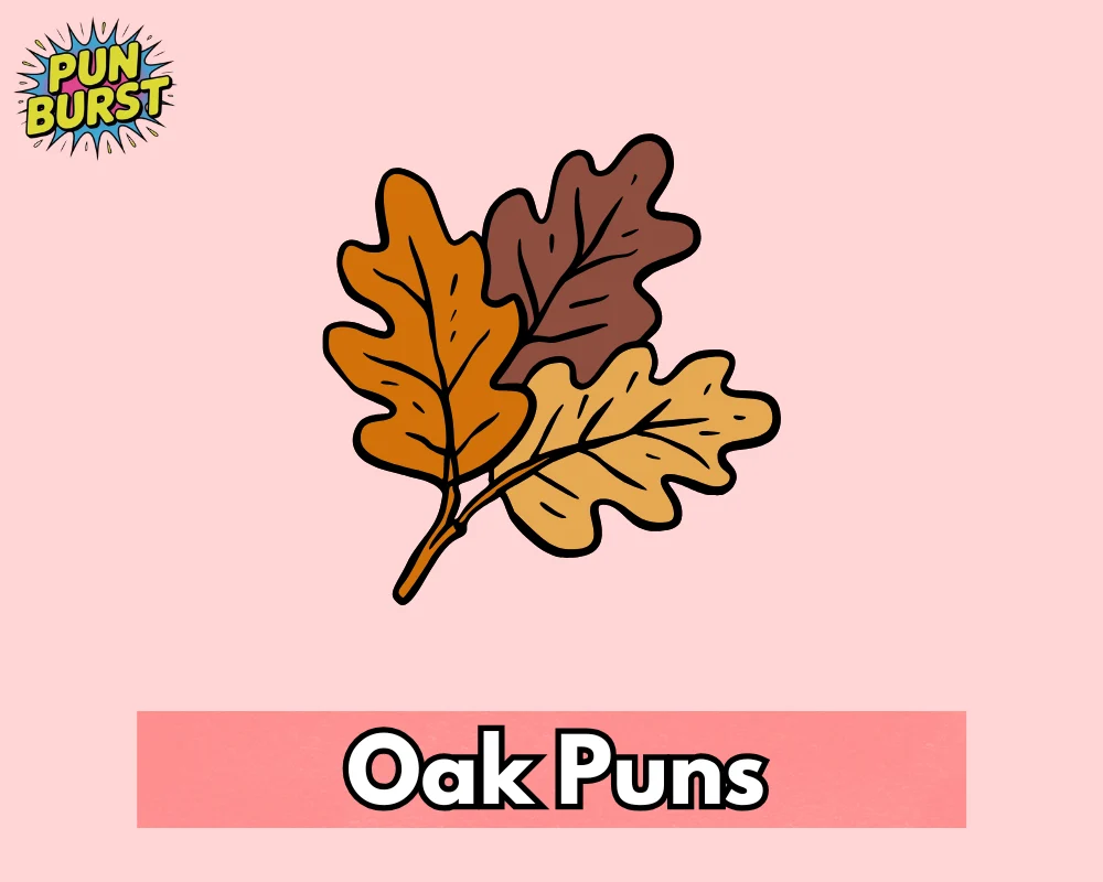 Oak Puns