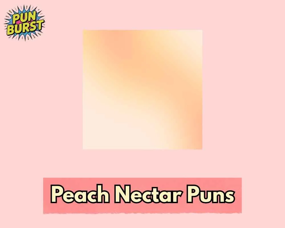 Peach Nectar Puns