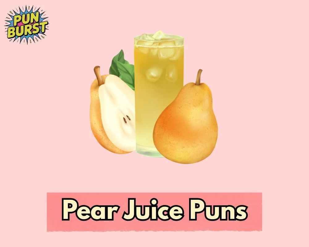 Pear Juice Puns