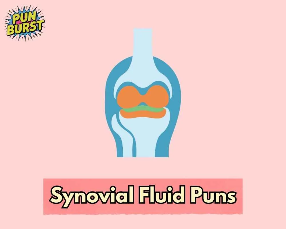 Synovial Fluid Puns