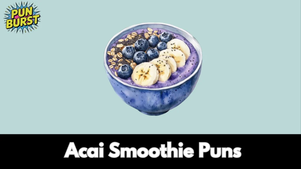 Acai Smoothie Puns