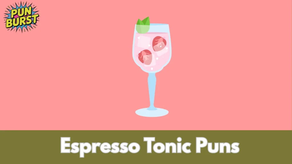 Espresso Tonic Puns