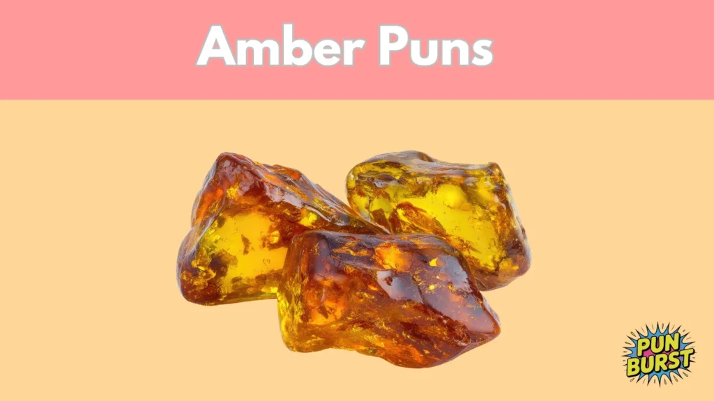 Amber Puns