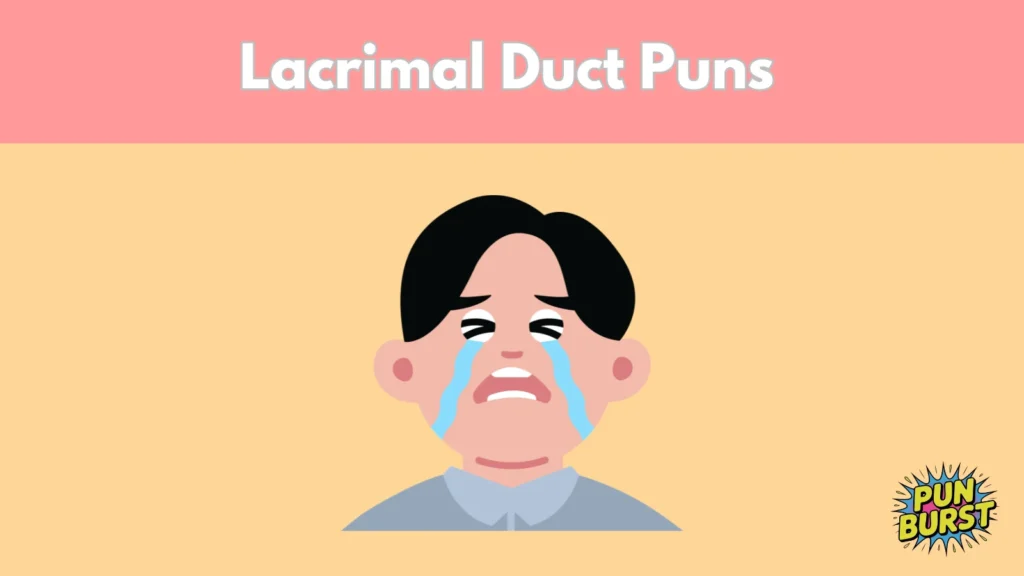Lacrimal Duct Puns