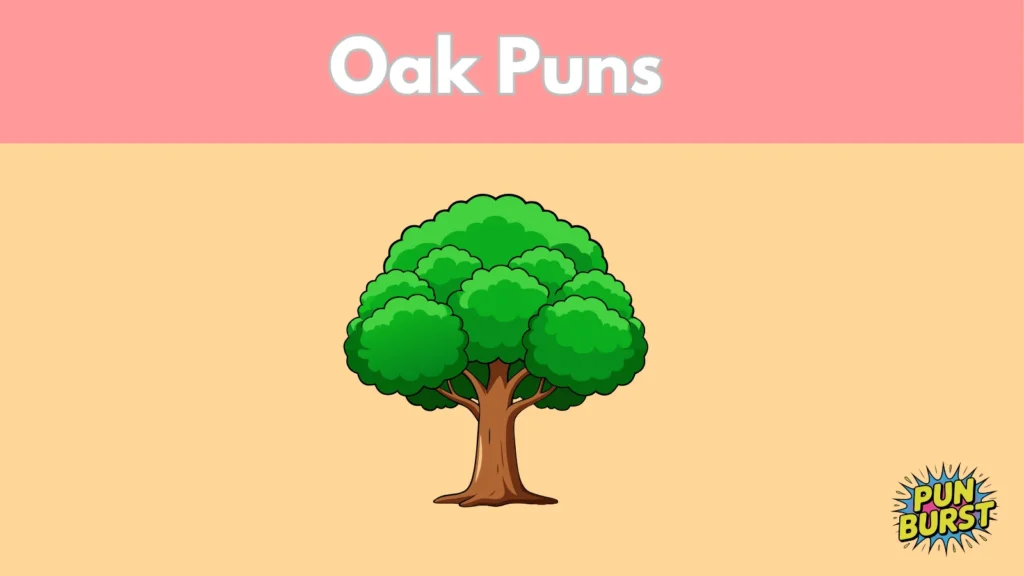 Oak Puns