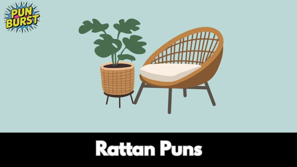 Rattan Puns 