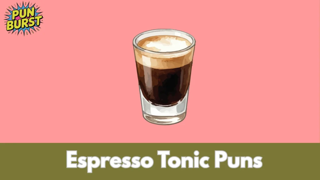 Espresso Tonic Puns