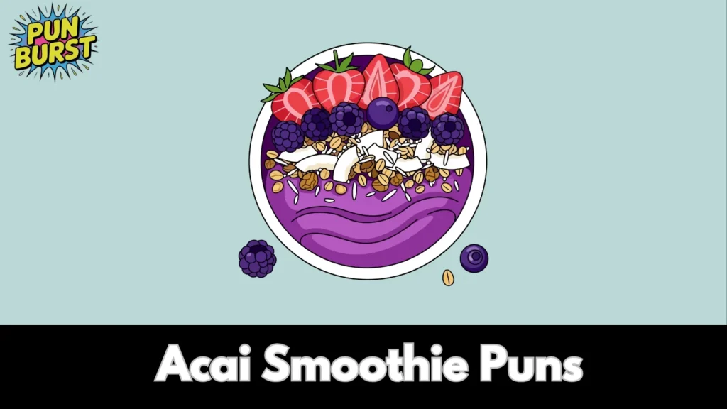 Acai Smoothie Puns