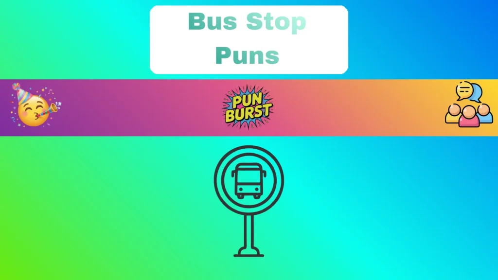 Bus Stop Puns