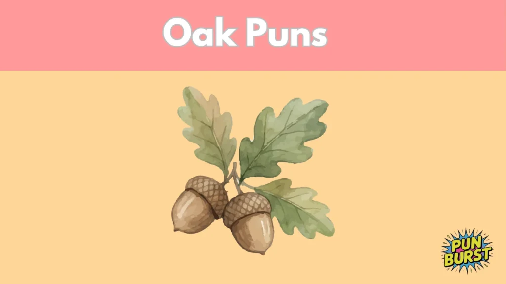 Oak Puns