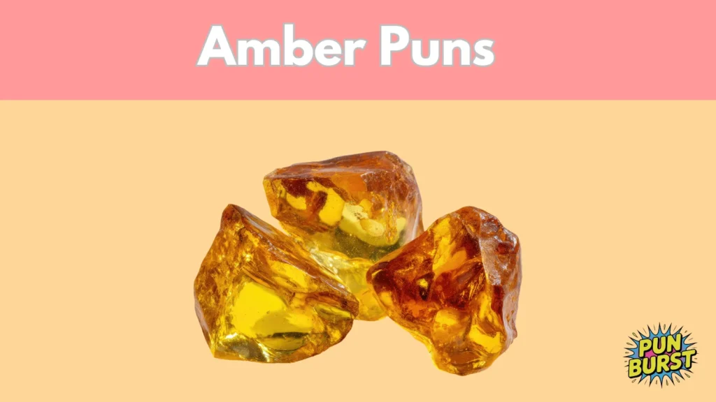 Amber Puns