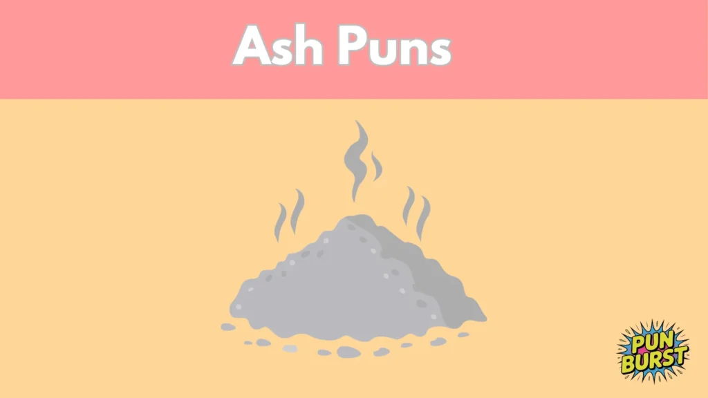 Ash Puns