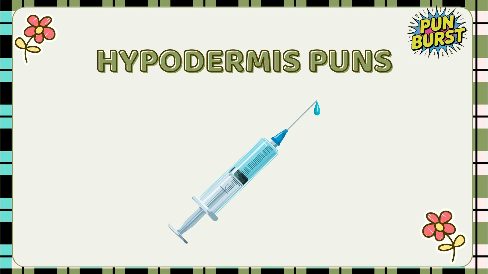 Hypodermis Puns