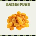 Raisin Puns