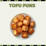 Tofu Puns