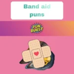 Band aid puns