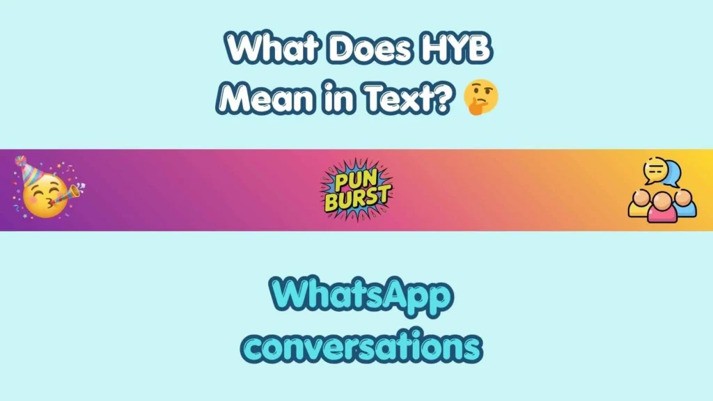 What Does HYB Mean in Text? 🤔