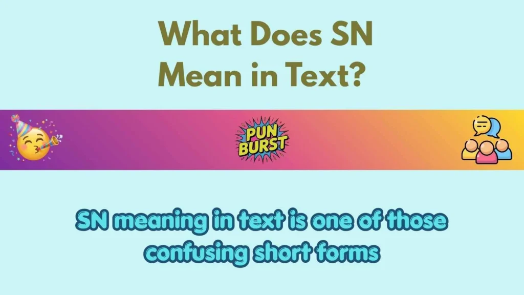 What Does SN Mean in Text?