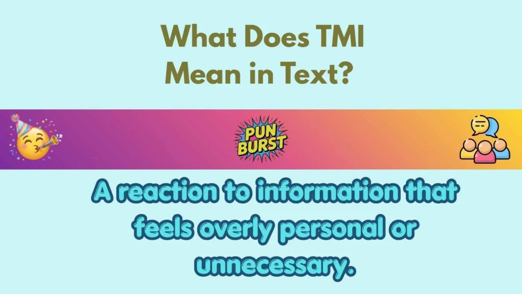 What Does TMI Mean in Text?