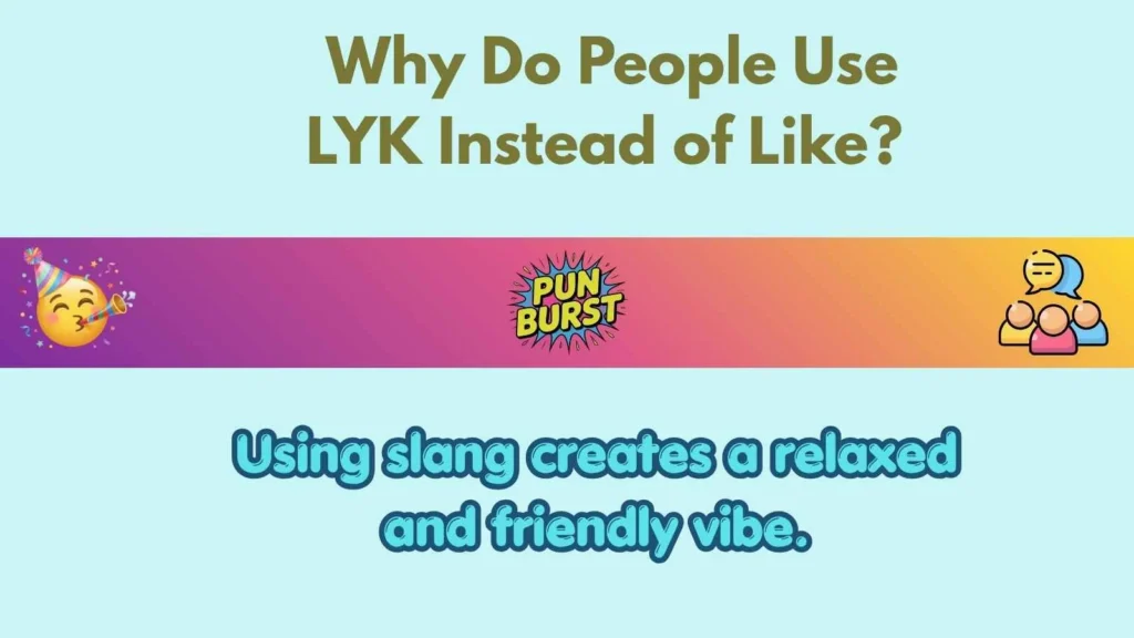 Why Do People Use LYK Instead of Like?