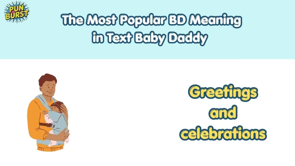 The Most Popular BD Meaning in Text: Baby Daddy