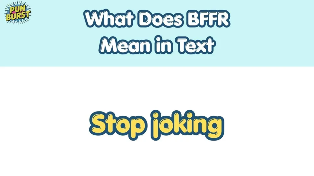 What Does BFFR Mean in Text