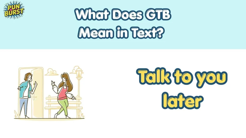What Does GTB Mean in Text