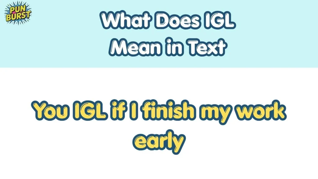What Does IGL Mean in Text