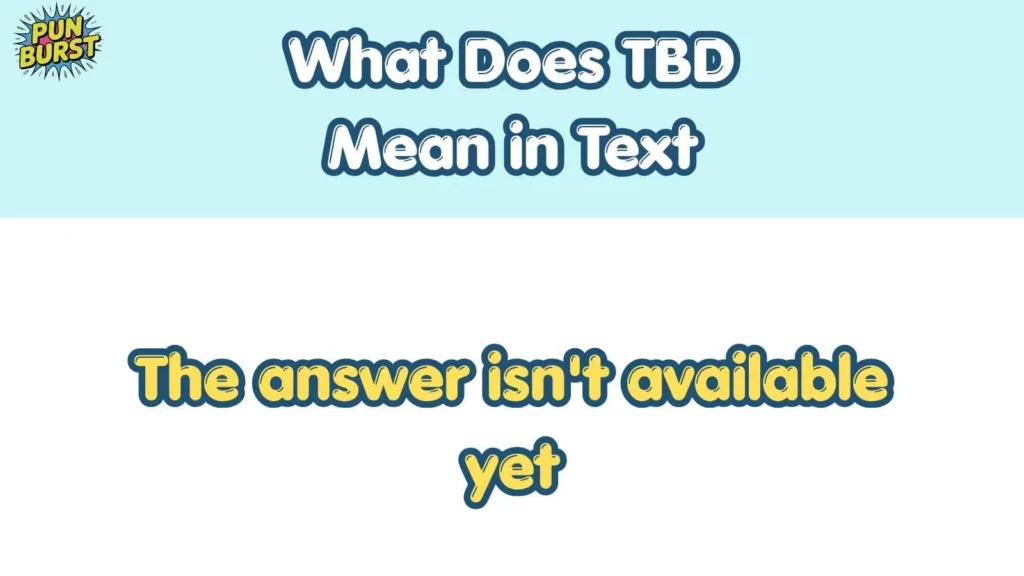What Does TBD Mean in Text